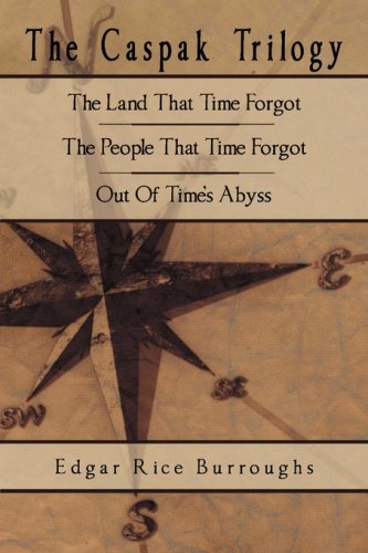 The Caspak Trilogy The Land That Time Forgot, The People That Time Forgot, Out  [Paperback]