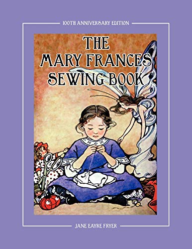 The Mary Frances Seing Book 100th Anniversary Edition A Children's Story-Instr [Paperback]