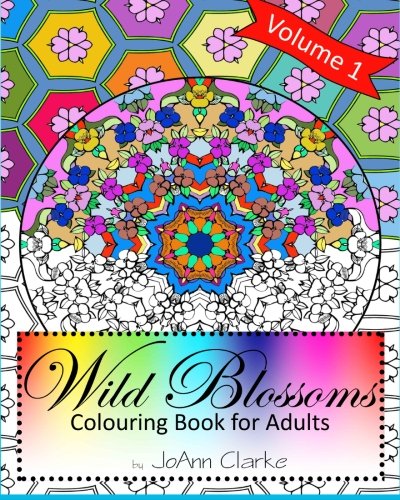 Wild Blossoms Colouring Book For Adults Volume 1 Featuring Blossom Inspired Ma [Paperback]