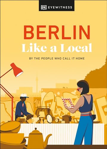 Berlin Like a Local: By the People Who Call It Home [Hardcover]