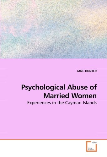 Psychological Abuse Of Married Women Experiences In The Cayman Islands [Paperback]