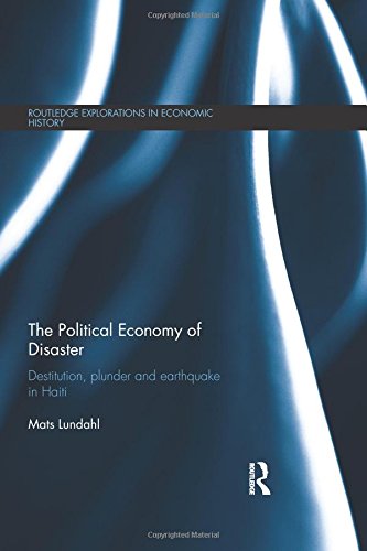 The Political Economy of Disaster Destitution, Plunder and Earthquake in Haiti [Paperback]