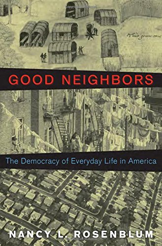 Good Neighbors The Democracy of Everyday Life in America [Hardcover]