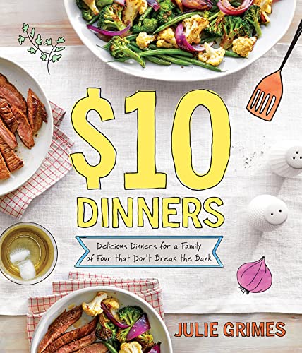 $10 Dinners: Delicious Meals for a Family of 4 that Don't Break the Bank [Paperback]