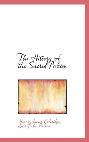 The History Of The Sacred Passion [Paperback]