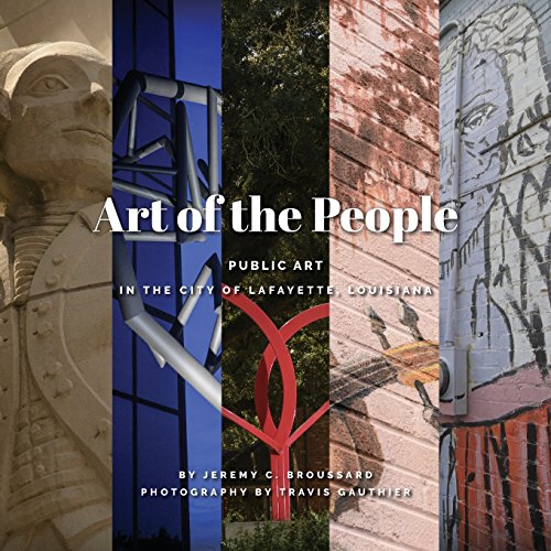 Art Of The People Public Art In Lafayette, Louisiana [Paperback]