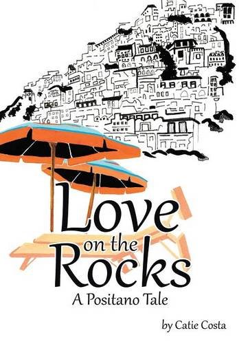 Love On The Rocks A Positano Tale [Hardcover]