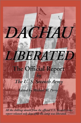 Dachau Liberated  The Official Report [Paperback]