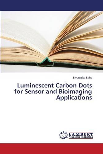 Luminescent Carbon Dots For Sensor And Bioimaging Applications [Paperback]