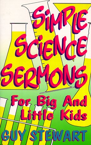 Simple Science Sermons For Big And Little Kids [Perfect Paperback]