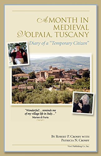 A Month In Medieval Volpaia, Tuscany Diary Of A  temporary Citizen  [Paperback]