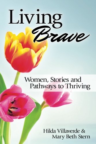 Living Brave Women, Stories, And Pathays To Thriving [Paperback]