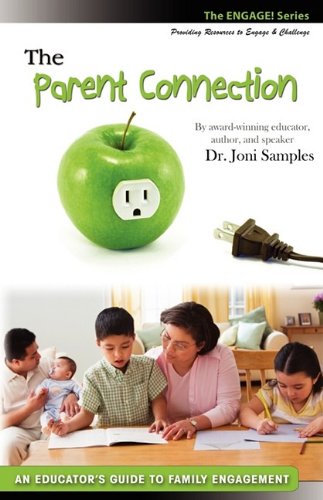 The Parent Connection An Educator's Guide To Family Engagement [Paperback]