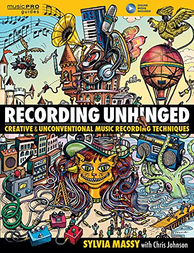 Recording Unhinged: Creative and Unconventional Music Recording Techniques [Paperback]