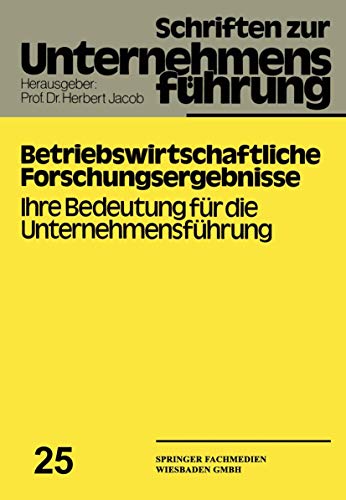 Betriebswirtschaftliche Forschungsergebnisse: Ihre Bedeutung fr die Unternehmen [Paperback]