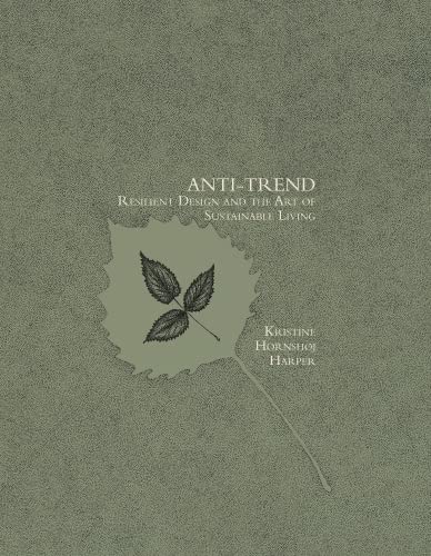 Anti-trend: Resilient Design and the Art of Sustainable Living [Paperback]