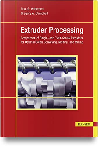 Extruder Processing: Comparison of Single- and Twin-Screw Extruders for Optimal  [Hardcover]