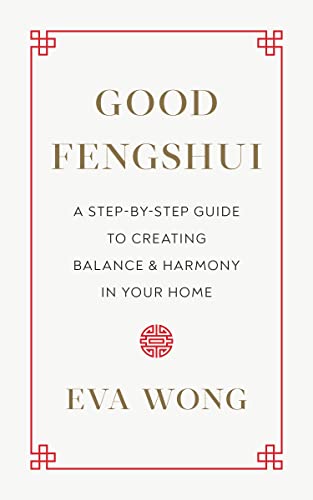 Good Fengshui: A Step-by-Step Guide to Creating Balance and Harmony in Your Home [Paperback]