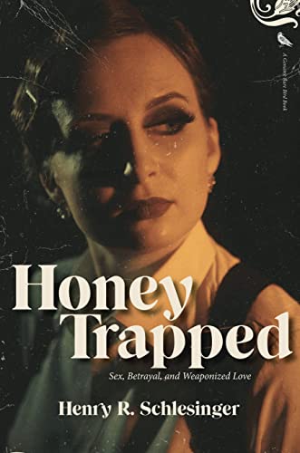 Honey Trapped: Sex, Betrayal, and Weaponized Love [Paperback]