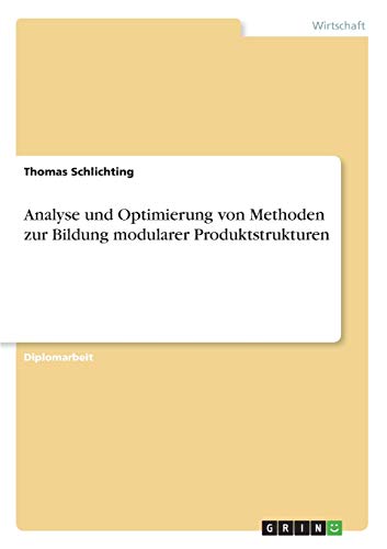 Analyse Und Optimierung Von Methoden Zur Bildung Modularer Produktstrukturen (ge [Paperback]