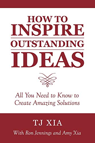 Ho To Inspire Outstanding Ideas All You Need To Kno To Create Amazing Solutio [Paperback]