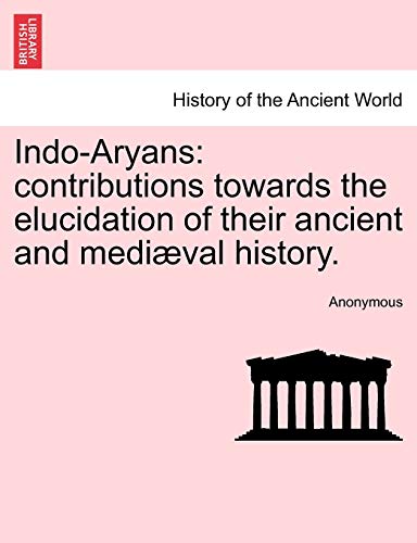 Indo-Aryans Contributions Toards The Elucidation Of Their Ancient And Medival [Paperback]