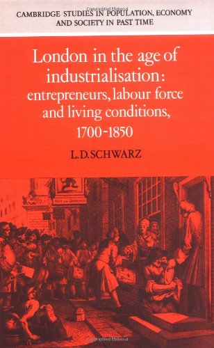 London in the Age of Industrialisation Entrepreneurs, Labour Force and Living C [Hardcover]