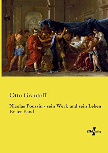 Nicolas Poussin - Sein Werk Und Sein Leben Erster Band (volume 1) (german Editi [Paperback]