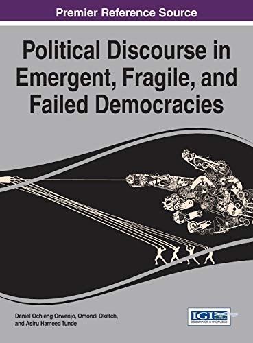 Political Discourse In Emergent, Fragile, And Failed Democracies (advances In El [Hardcover]