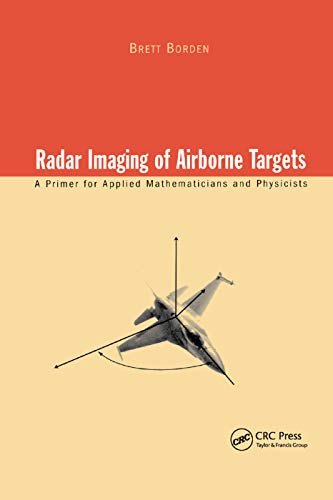 Radar Imaging of Airborne Targets A Primer for Applied Mathematicians and Physi [Paperback]