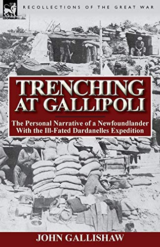 Trenching At Gallipoli The Personal Narrative Of A Nefoundlander With The Ill- [Paperback]