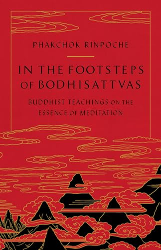 In the Footsteps of Bodhisattvas: Buddhist Teachings on the Essence of Meditatio [Paperback]