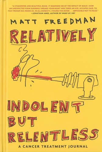 Relatively Indolent but Relentless: A Cancer Treatment Journal [Hardcover]