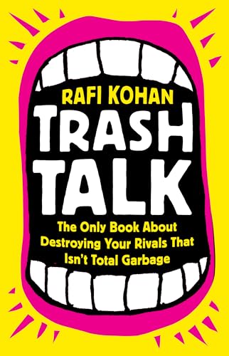 Trash Talk: The Only Book About Destroying Your Rivals That Isnt Total Garbage [Hardcover]