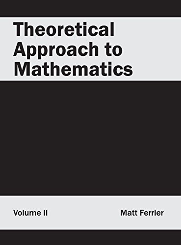 Theoretical Approach to Mathematics Volume II [Hardcover]