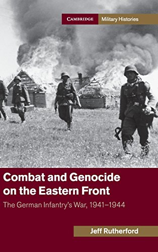 Combat and Genocide on the Eastern Front The German Infantry's War, 19411944 [Hardcover]