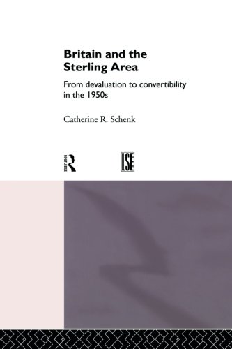 Britain and the Sterling Area From Devaluation to Convertibility in the 1950s [Paperback]