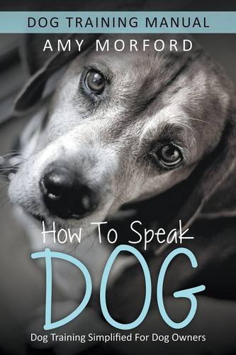 Ho To Speak Dog Dog Training Simplified For Dog Oners [Paperback]