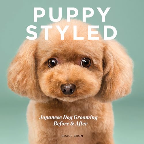 Puppy Styled: Japanese Dog Grooming: Before & After [Hardcover]