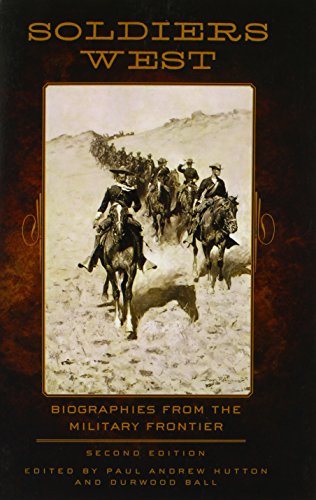 Soldiers West: Biographies from the Military Frontier [Paperback]