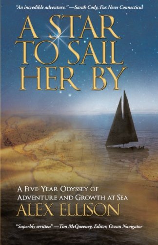 A Star To Sail Her By A Five-Year Odyssey Of Adventure And Groth At Sea [Paperback]