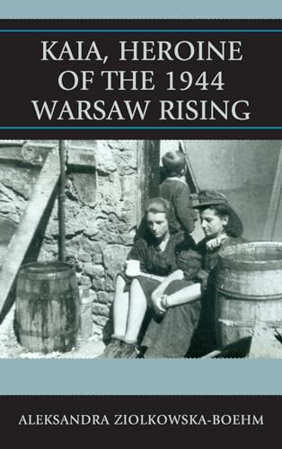 Kaia, Heroine of the 1944 Warsaw Rising [Hardcover]