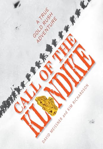 Call of the Klondike: A True Gold Rush Adventure [Hardcover]