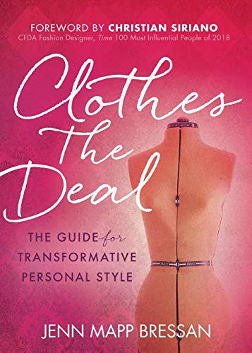 Clothes the Deal The Guide for Transformative Personal Style [Paperback]