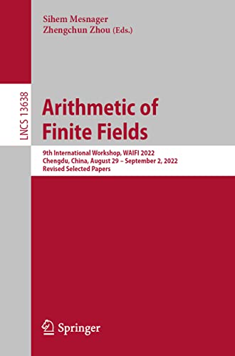 Arithmetic of Finite Fields: 9th International Workshop, WAIFI 2022, Chengdu, Ch [Paperback]