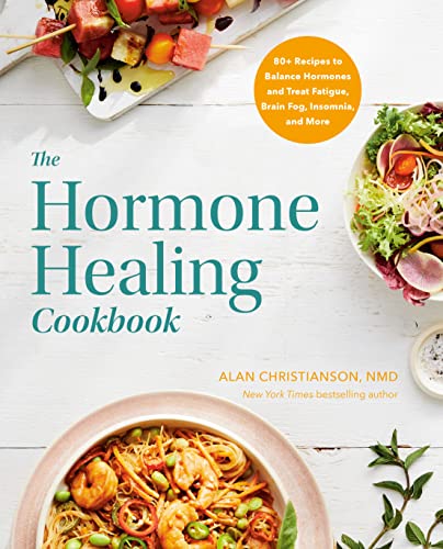 The Hormone Healing Cookbook: 80+ Recipes to