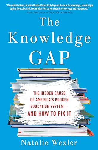 The Knowledge Gap: The Hidden Cause of America's Broken Education System--and Ho [Hardcover]