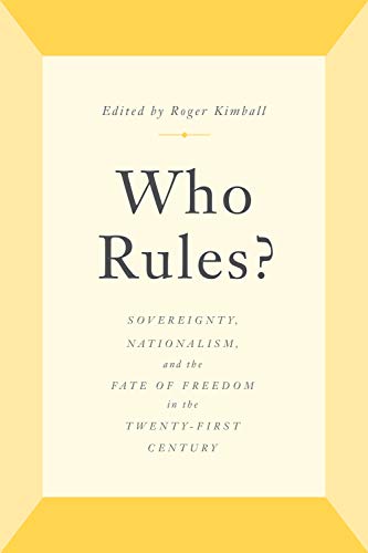 Who Rules?: Sovereignty, Nationalism, and the Fate of Freedom in the Twenty-Firs [Hardcover]