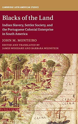 Blacks of the Land Indian Slavery, Settler Society, and the Portuguese Colonial [Hardcover]