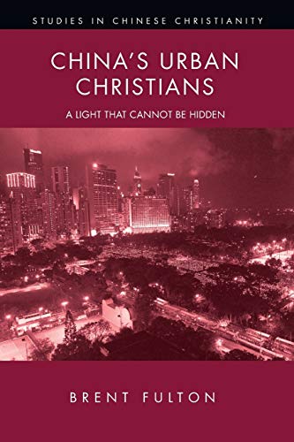 China's Urban Christians A Light That Cannot Be Hidden (series Studies In Chin [Paperback]